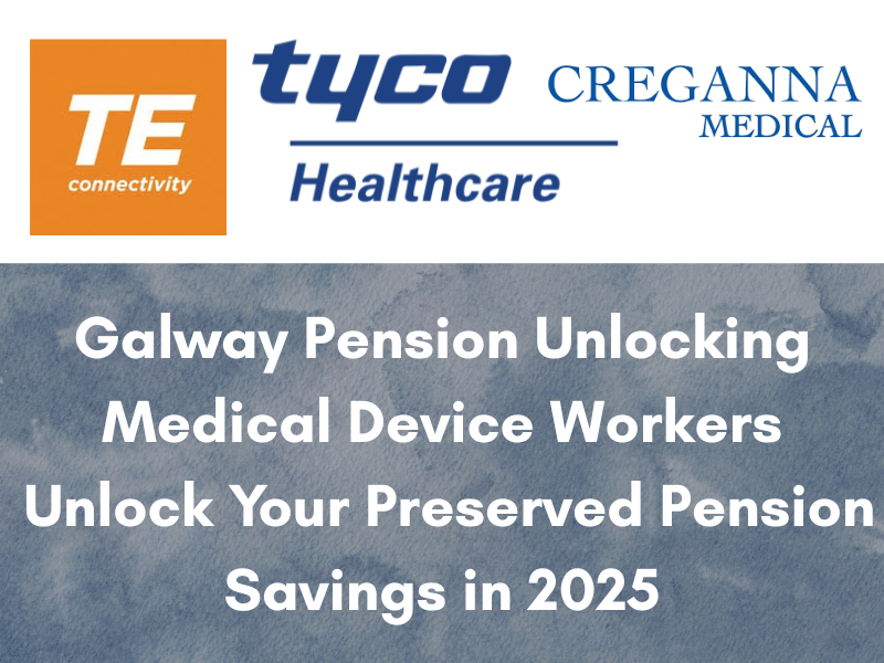 Galway pension unlocking for medical device workers — unlock preserved pension savings 2025