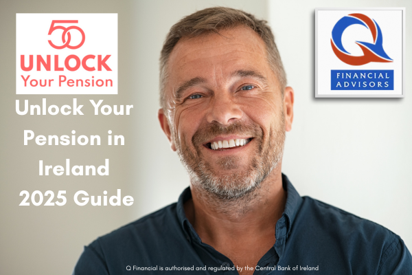 Unlock your pension Ireland 2025 guide financial advice