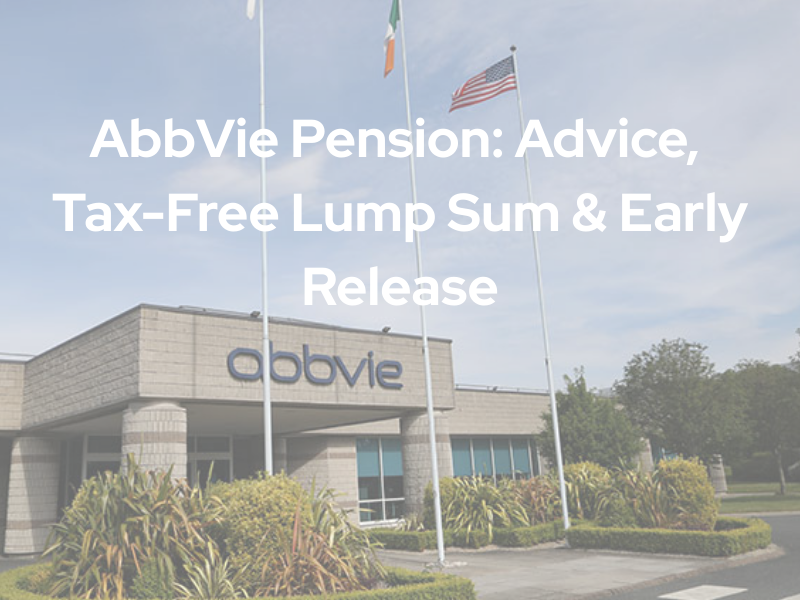 AbbVie pension advice, tax-free lump sum, and early access options for former AbbVie and Allergan employees in Cork