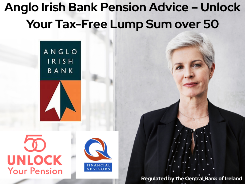 Anglo Irish Bank pension advice for former staff to unlock pension at 50 and receive a tax-free lump sum